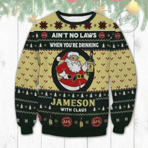 Aint No Laws When You Drink Jameson With Claus Ugly Christmas 3D Sweater